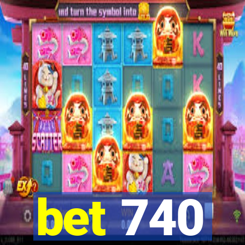 bet 740