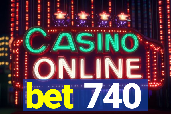 bet 740