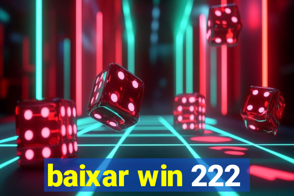 baixar win 222