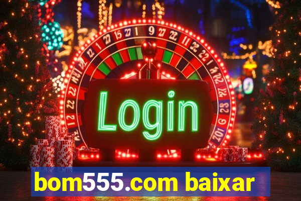 bom555.com baixar