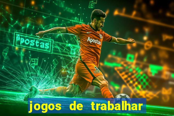 jogos de trabalhar para ganhar dinheiro