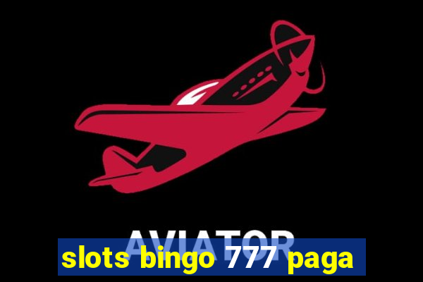 slots bingo 777 paga