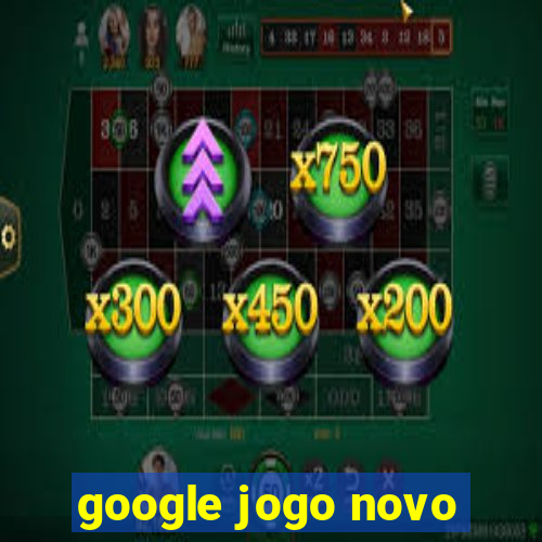 google jogo novo