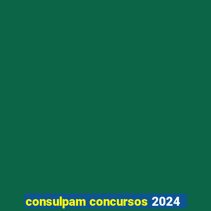 consulpam concursos 2024