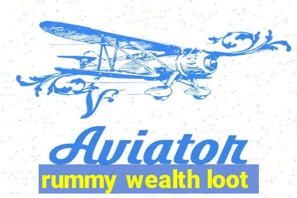 rummy wealth loot