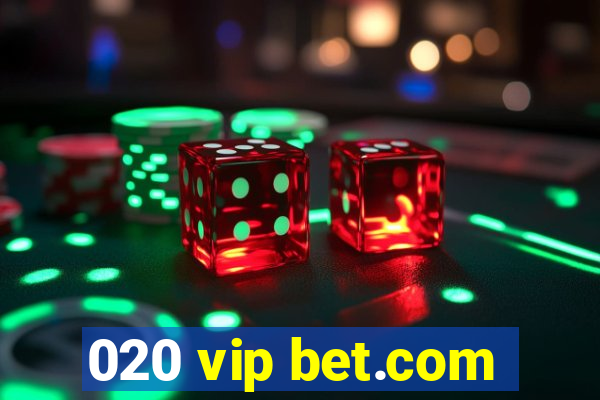 020 vip bet.com