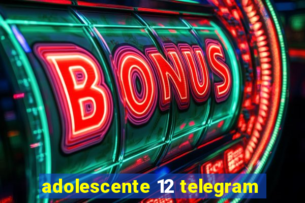 adolescente 12 telegram