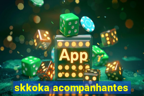 skkoka acompanhantes