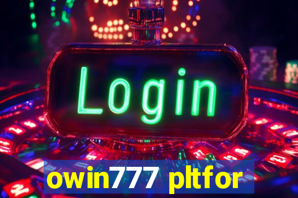 owin777 pltfor