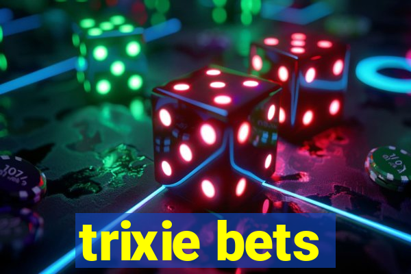 trixie bets