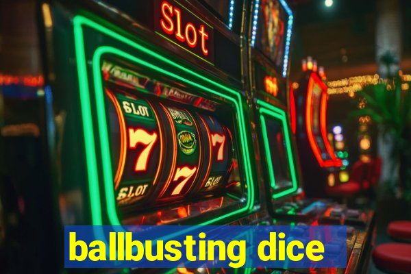 ballbusting dice