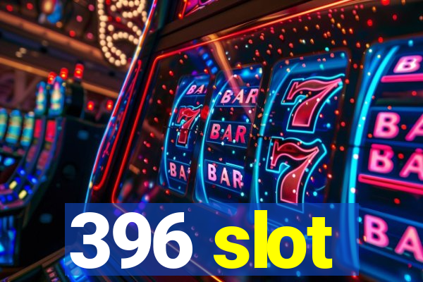 396 slot