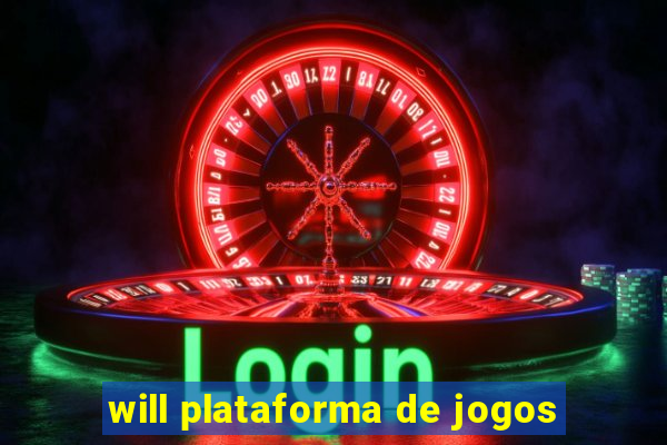 will plataforma de jogos