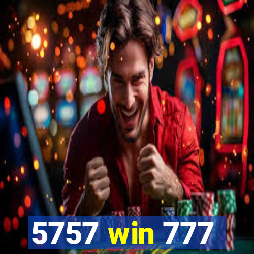 5757 win 777