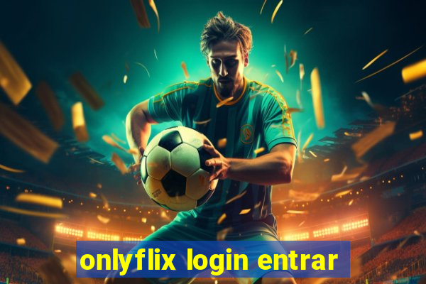 onlyflix login entrar