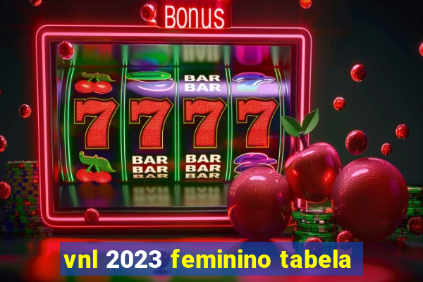 vnl 2023 feminino tabela