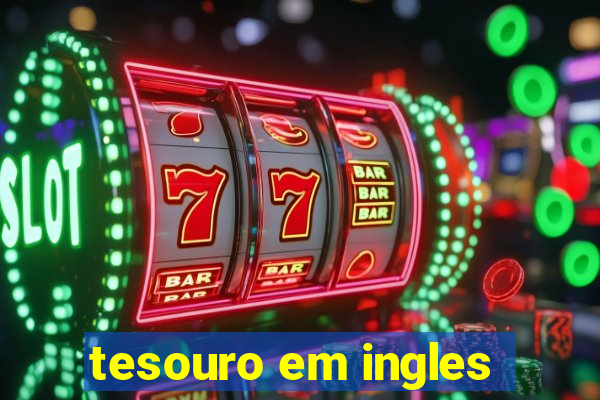 tesouro em ingles