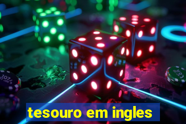 tesouro em ingles