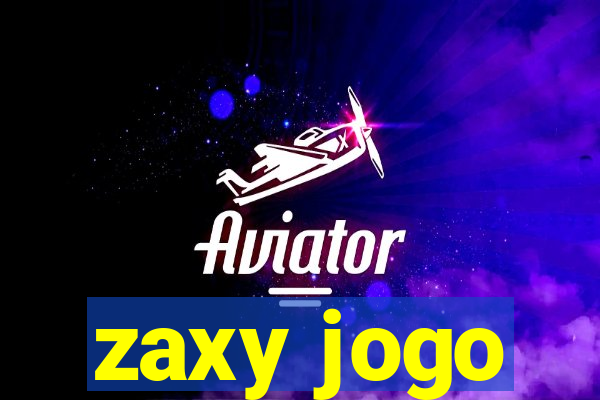 zaxy jogo