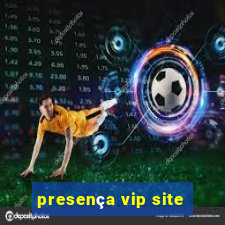 presença vip site