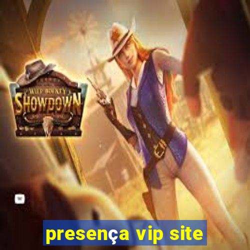 presença vip site