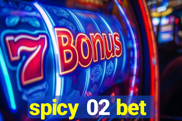 spicy 02 bet