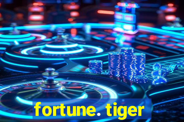 fortune. tiger