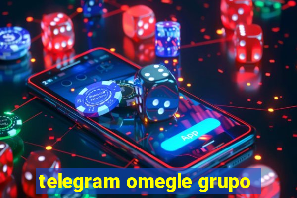 telegram omegle grupo