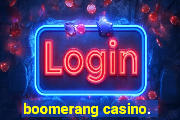 boomerang casino.