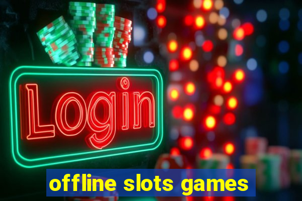 offline slots games