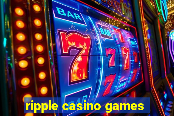 ripple casino games