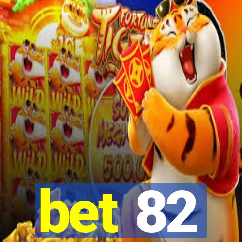 bet 82