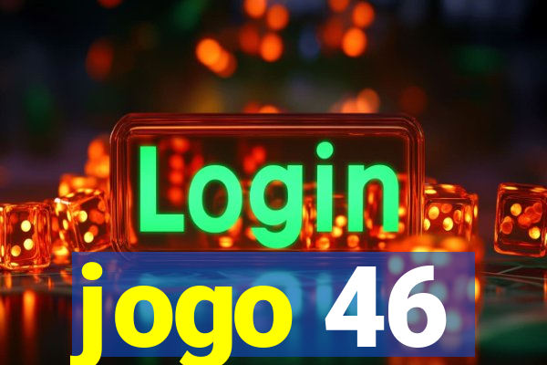 jogo 46