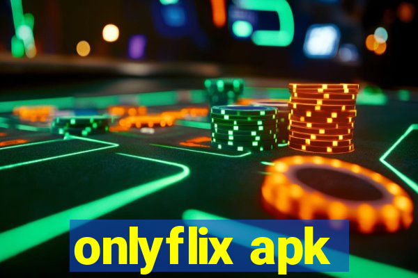 onlyflix apk