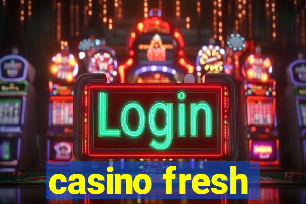 casino fresh