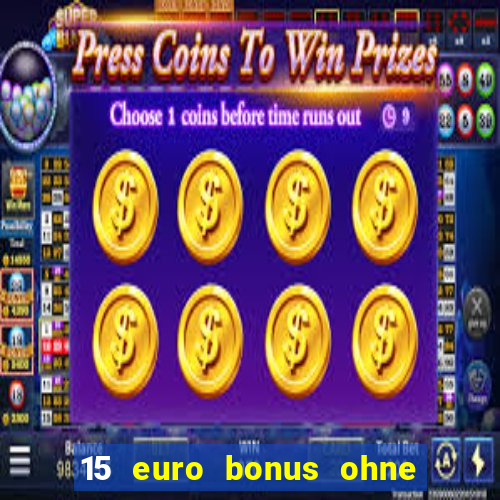 15 euro bonus ohne einzahlung casino 2024