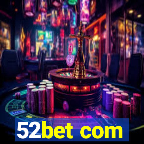 52bet com