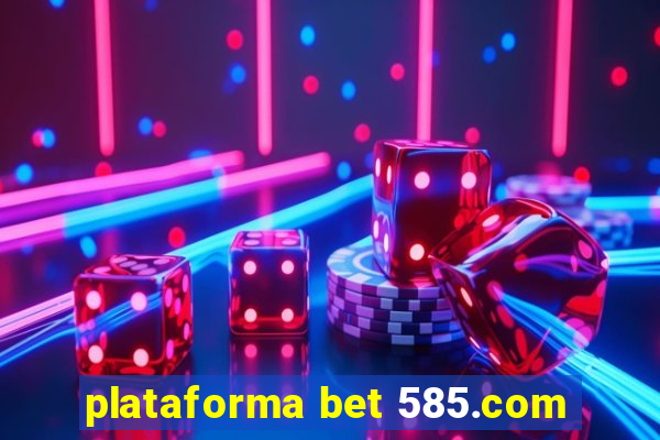 plataforma bet 585.com