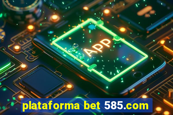 plataforma bet 585.com