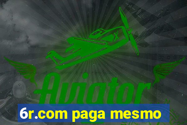 6r.com paga mesmo