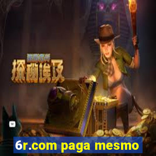 6r.com paga mesmo