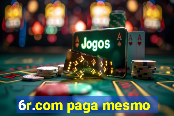 6r.com paga mesmo