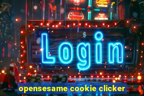 opensesame cookie clicker