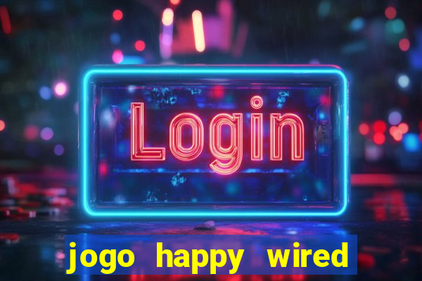 jogo happy wired paga mesmo