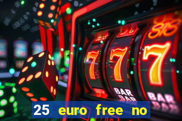 25 euro free no deposit casino