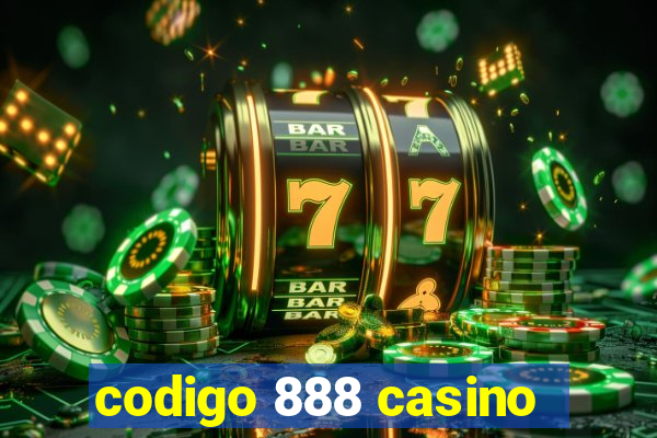 codigo 888 casino