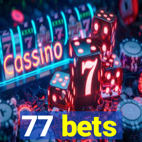 77 bets