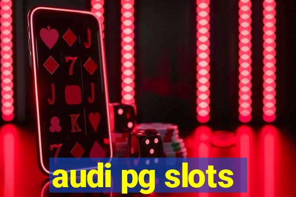 audi pg slots