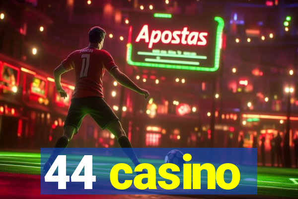 44 casino