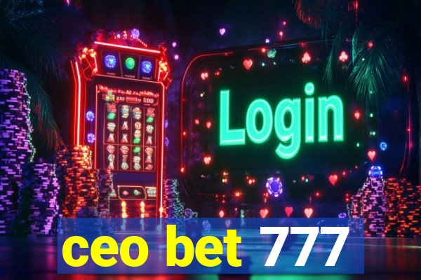 ceo bet 777